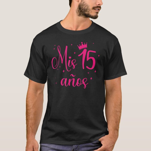 Mis 15 Años - Regalos Para Quinceanera, Quince 15t T-Shirt (Front)