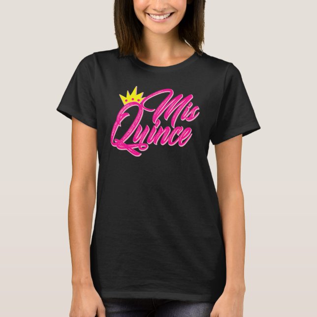 Mis Quince Quinceanera   15th Birthday Girls Quinc T-Shirt (Front)