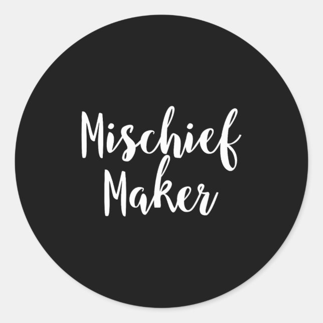 Mischief Maker - Pular Funny Quote  Classic Round Sticker (Front)