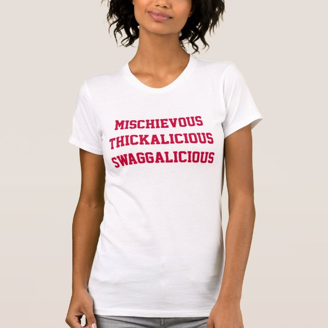 Mischievous Thickalicious Swaggalicious T-Shirt (Front)