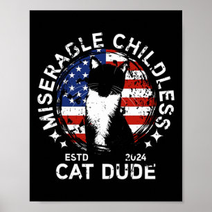Miserable Childless Cat Dude 1  Poster