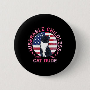 Miserable Childless Cat Dude 6 Cm Round Badge