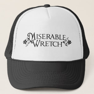 Miserable Wretch Trucker Hat