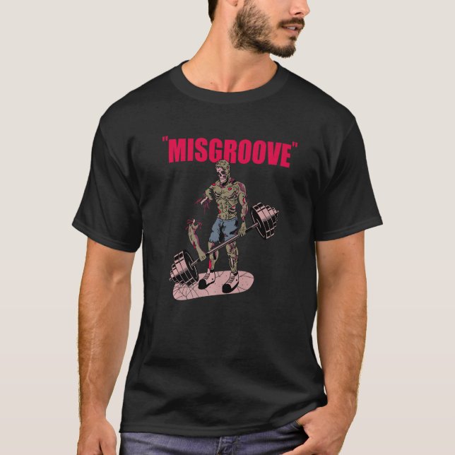 Misgroove Deadlift Weightlifting Bodybuilding Gym  T-Shirt (Front)