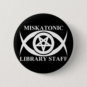 MISKATONIC LIBRARY STAFF 6 CM ROUND BADGE