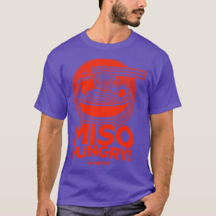 Miso Hungry Funny Ramen Lover T-Shirt