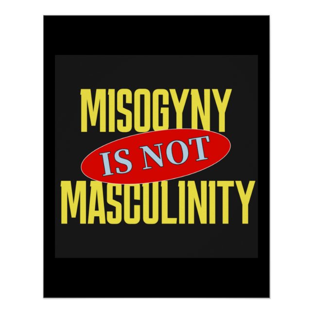Misogyny Is Not Masculinity Poster (Front)