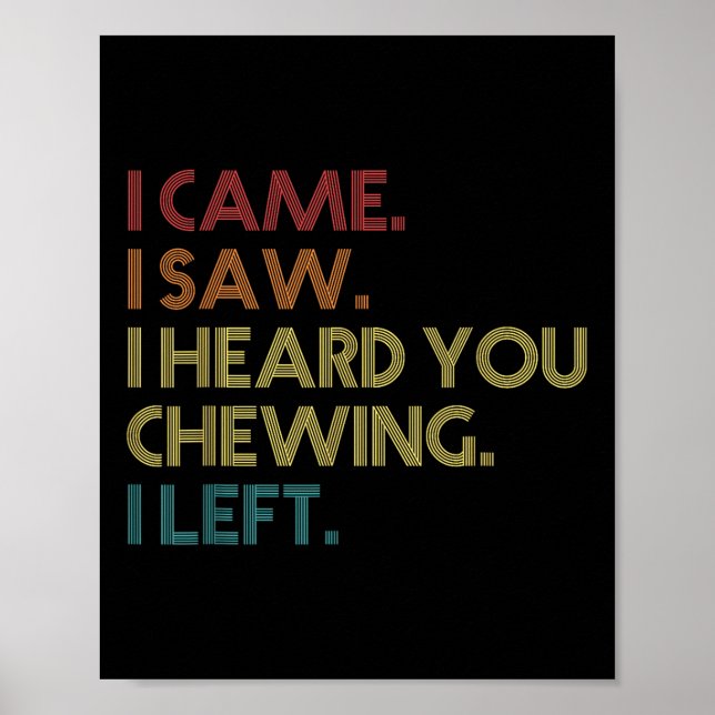 Misophonia Loud Chewing I Came I Saw Heard You Che Poster (Front)