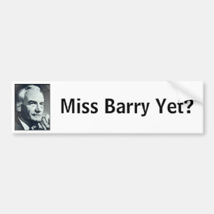 Miss Barry Yet? Bumper Sticker