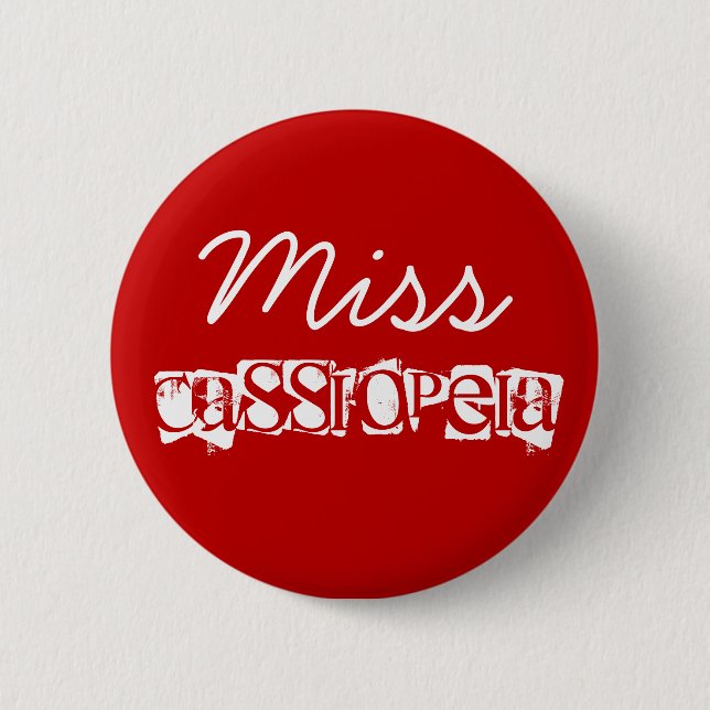 Miss, Cassiopeia 6 Cm Round Badge (Front)