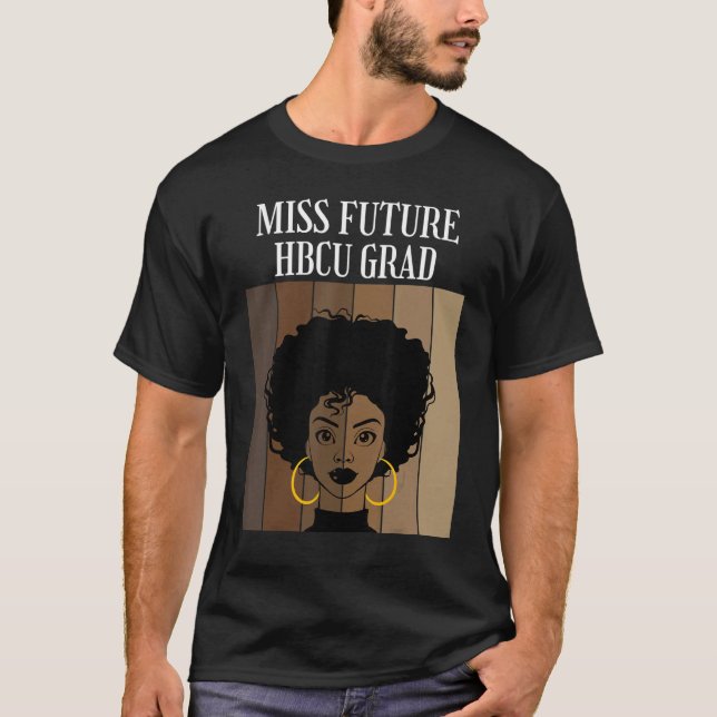Miss Future Hbcu Grad Historical Black Colleges Un T-Shirt (Front)