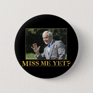 Miss me yet? 6 cm round badge