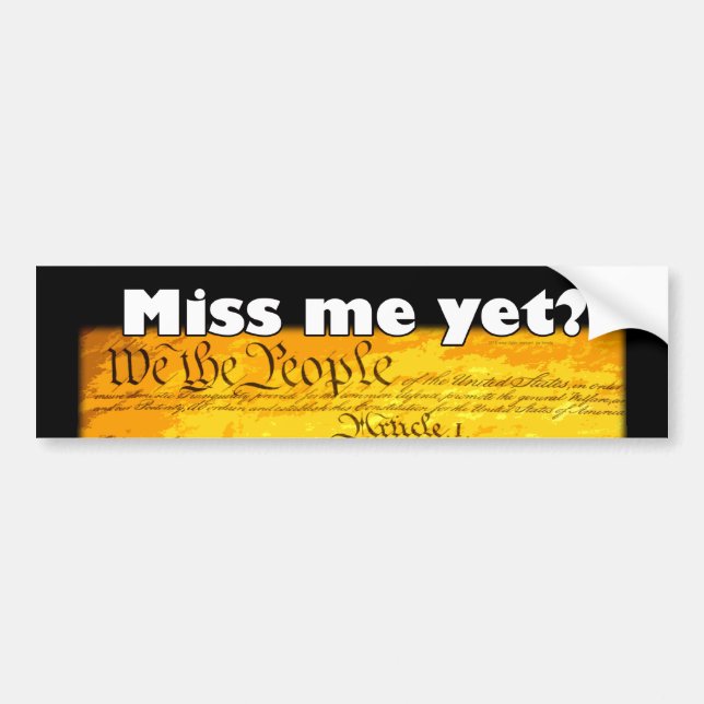 Miss Me Yet? Bumper Sticker (Front)