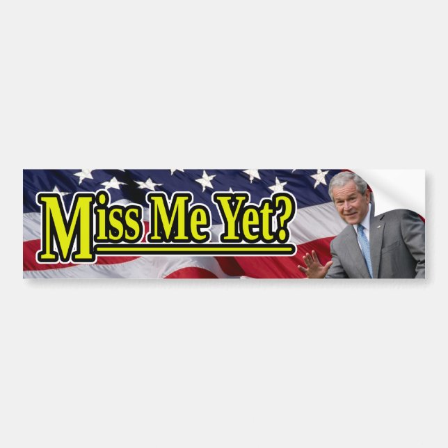 Miss Me Yet? Bumper Sticker (Front)