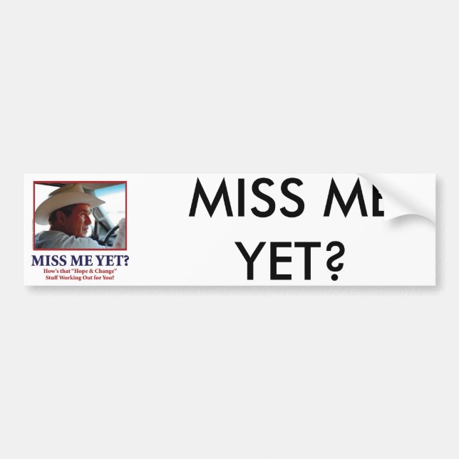 Miss Me Yet? Bumper Sticker (Front)