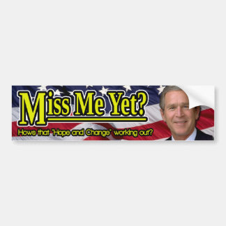 Miss Me Yet? Bumper Sticker