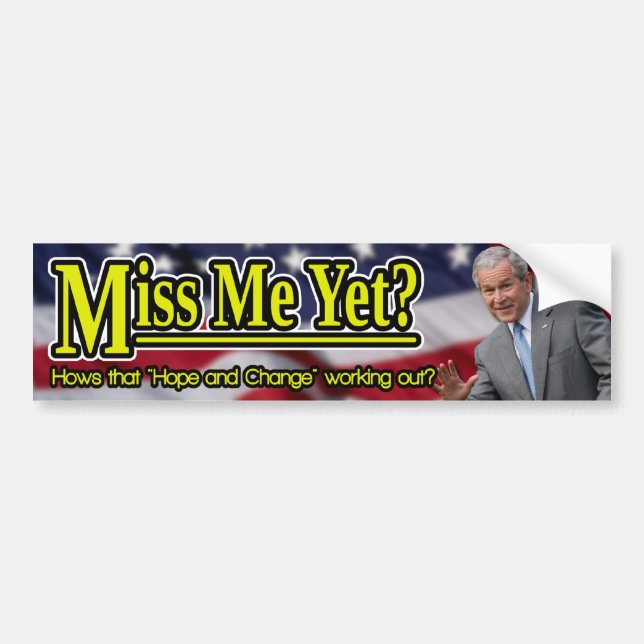 Miss Me yet? Bumper Sticker (Front)