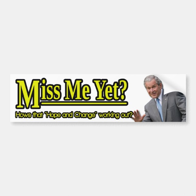 Miss Me Yet? Bumper Sticker (Front)