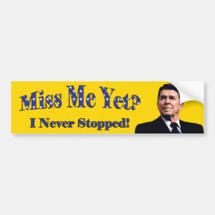 Miss Me Yet? Bumper Sticker