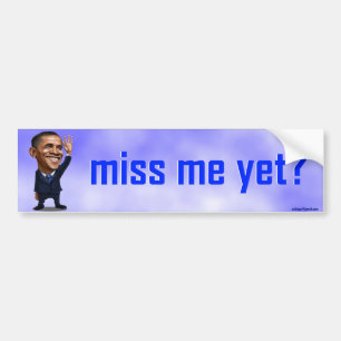 miss me yet? bumper sticker