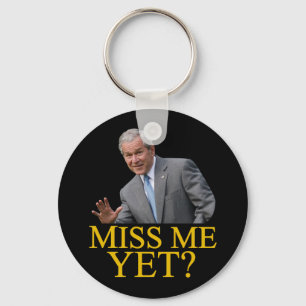 Miss Me Yet? Bush George Bush anti-obama humour Key Ring