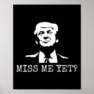 - Miss Me Yet Donald Trump - 45th President Trump  Poster