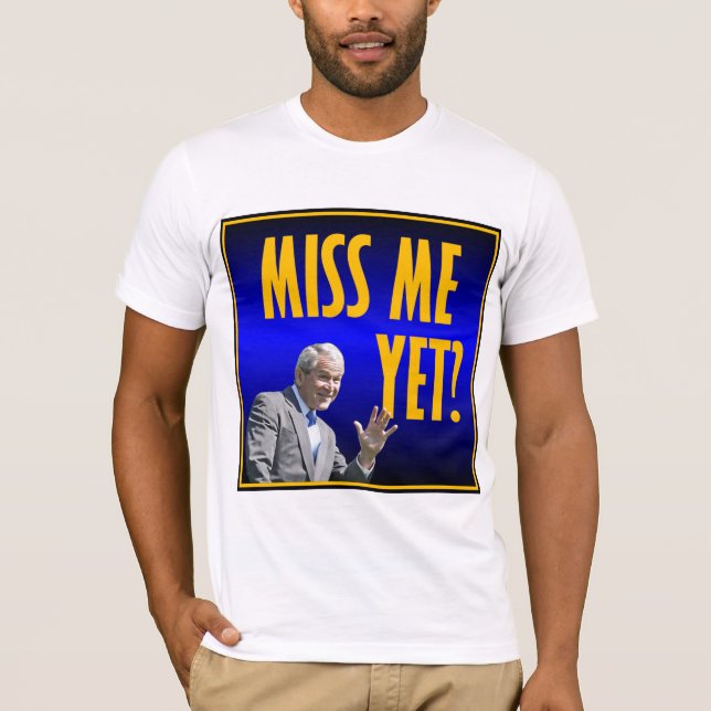 Miss Me Yet? Double Sided T-Shirt (Front)