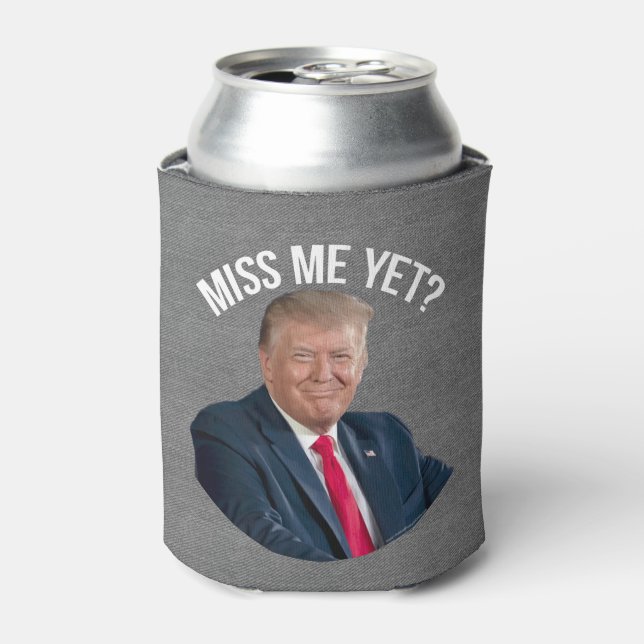 Miss Me Yet Funny Donald Trump Can Cooler (Can Front)