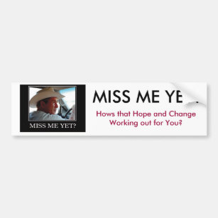 Miss Me Yet, George W Bush Bumper Sticker