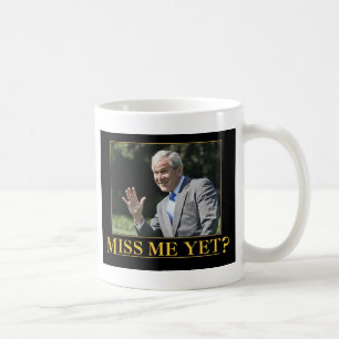 Miss Me Yet? George W. Bush Coffee Mug