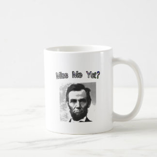Miss Me Yet?  Lincoln Coffee Mug