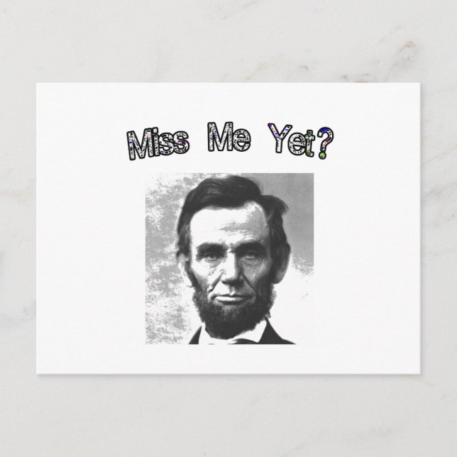 Miss Me Yet?  Lincoln Postcard (Front)