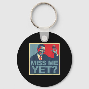 Miss Me Yet President Obama  Key Ring