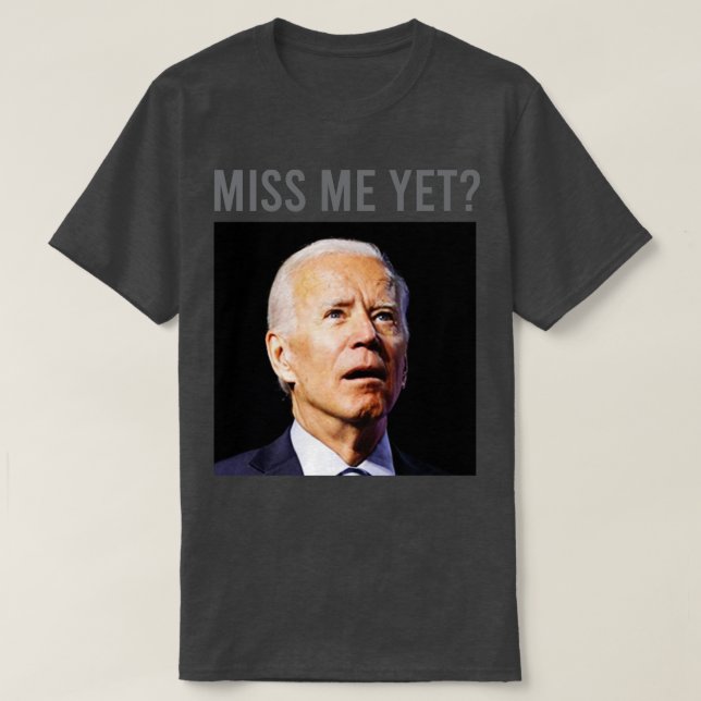 Miss Me Yet T-Shirt (Design Front)