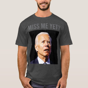 Miss Me Yet T-Shirt