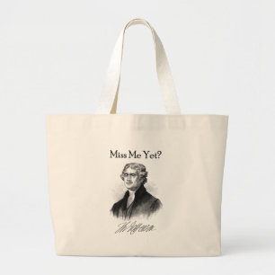 Miss Me Yet? (Thomas Jefferson) Large Tote Bag
