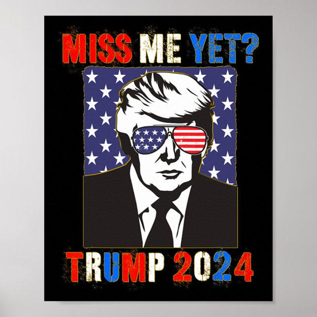 Miss Me Yet Trump 2024 Patriotic 4th Of July Trump Poster (Front)