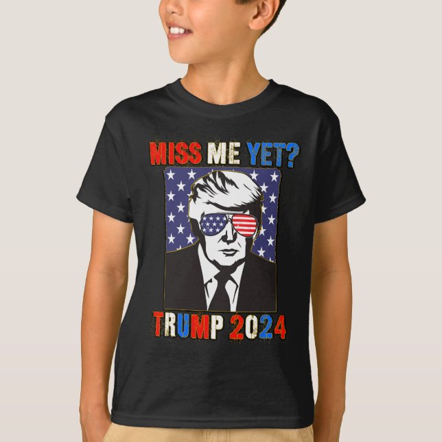 Miss Me Yet Trump 2024 Patriotic 4th Of July Trump T-Shirt (Front)