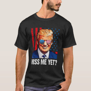 Miss me yet trump anti Biden T-Shirt