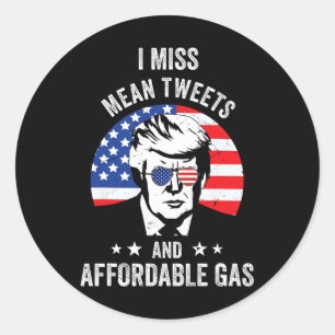 Miss Mean Tweets And Affordable Gas Funny Pro Trum Classic Round Sticker