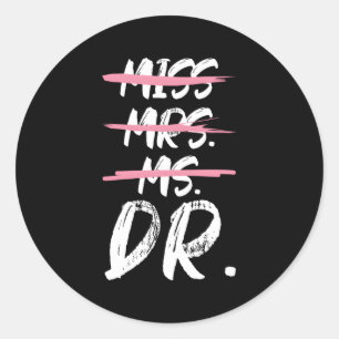Miss Mrs Ms Dr Doctorate Degree Classic Round Sticker