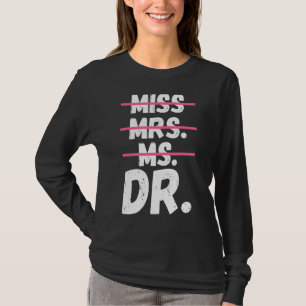Miss Mrs Ms Dr Doctorate Degree Doctor T-Shirt