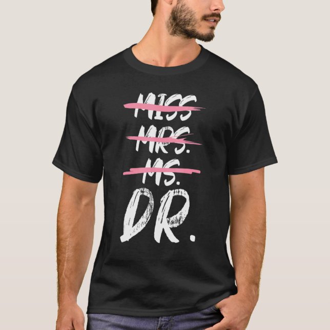 Miss Mrs Ms Dr Doctorate Degree T-Shirt (Front)