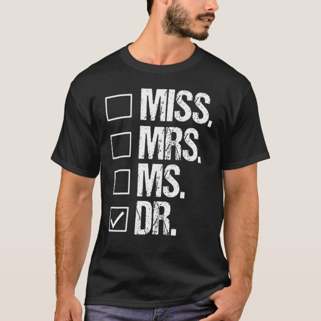Miss Mrs Ms Dr  Phd Graduation  Doctorate T-Shirt (Front)