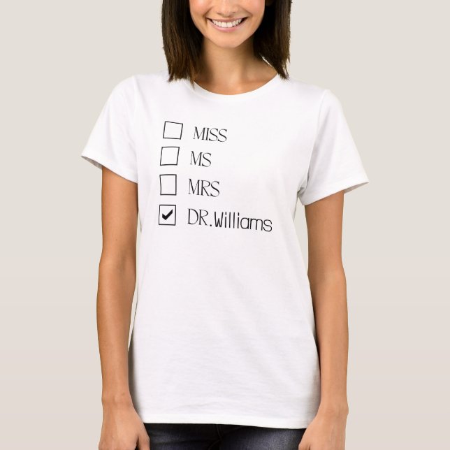 Miss Ms Mrs Dr - Custom Name personalise T-Shirt (Front)