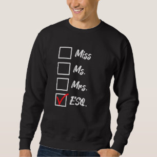 Miss Ms Mrs Esq Lawyer Law Firm Attorney State Exa Sweatshirt