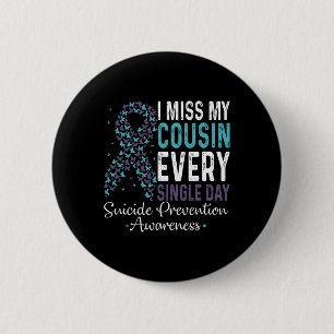 Miss My Cousin Every Single Day Suicide Prevention 6 Cm Round Badge