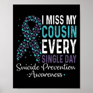 Miss My Cousin Every Single Day Suicide Prevention Poster