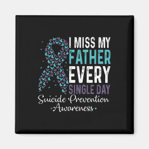 Miss My Father Every Single Day Suicide Prevention Magnet
