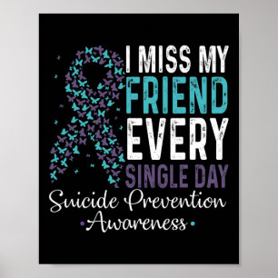 Miss My Friend Every Single Day Suicide Prevention Poster